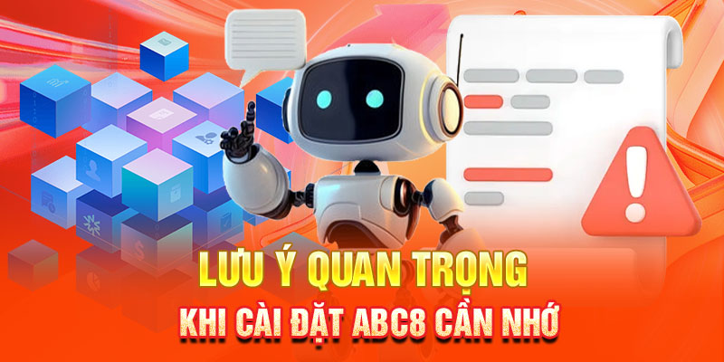 Lưu ý quan trọng khi cài đặt ABC8 cần nhớ